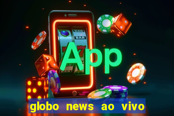 globo news ao vivo mega canais